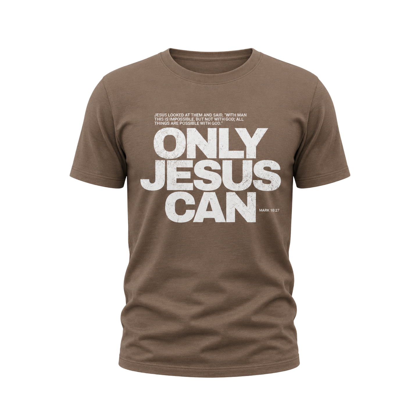 Only Jesus Can Mark 10:27 Tee
