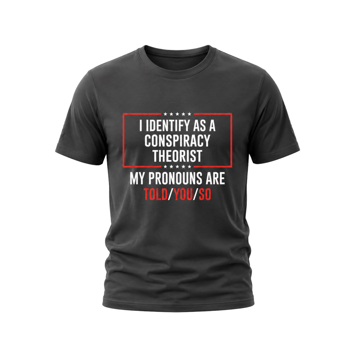 I Identify As A Conspiracy Theorist Tee