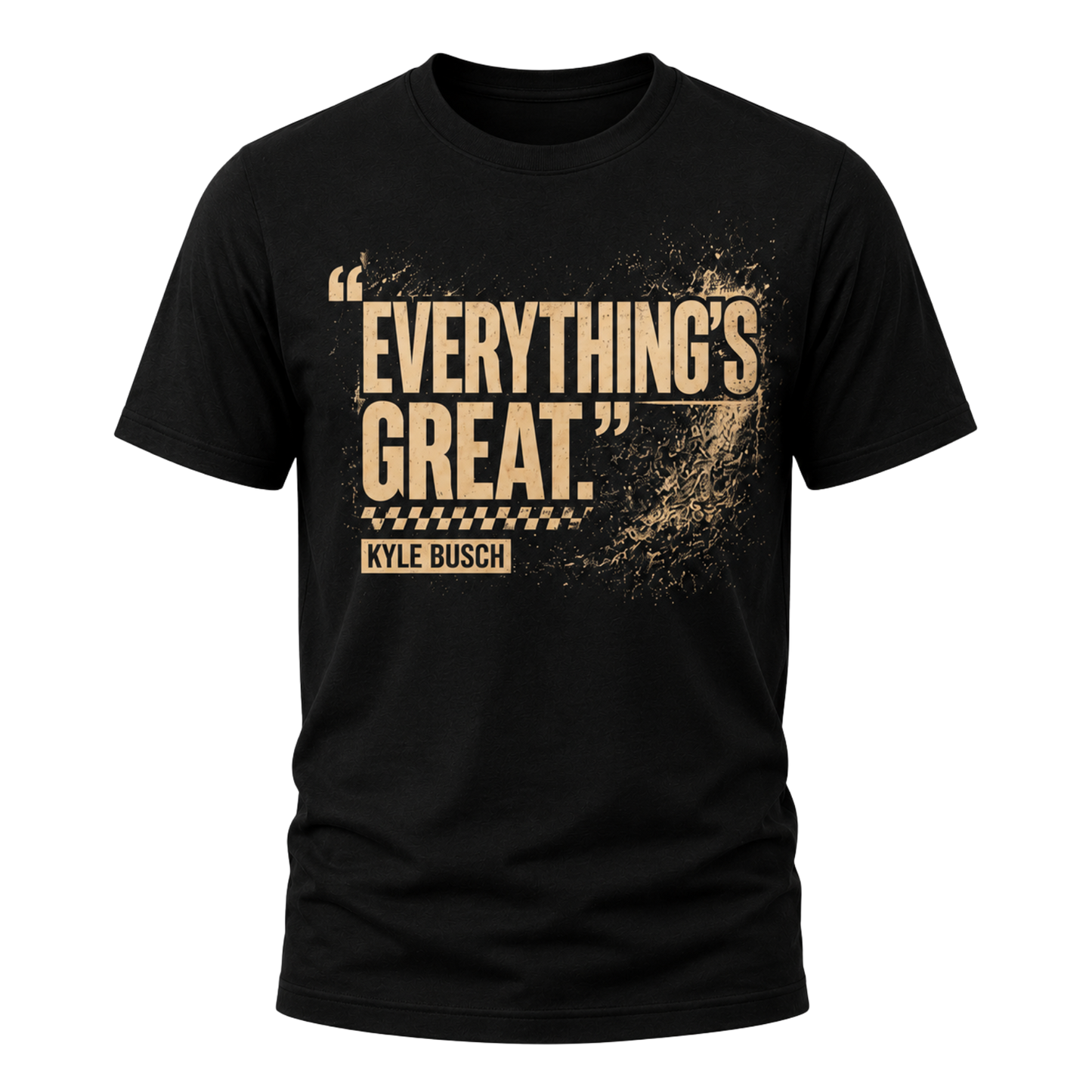 Everything's Great ā Kyle Busch Memorial Tee