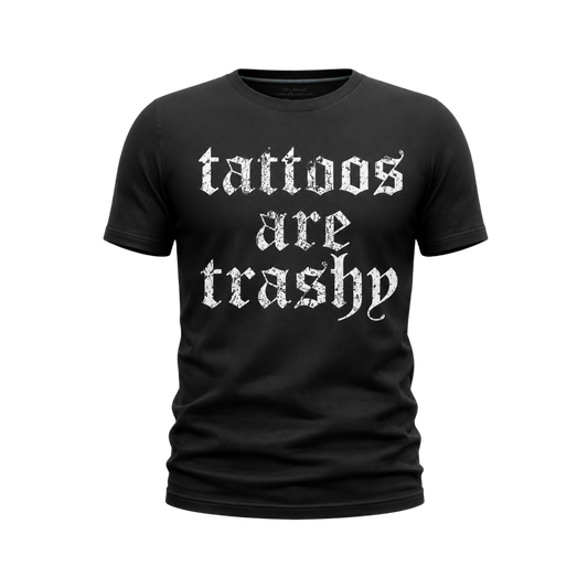 Tattoos Are Trashy Tee