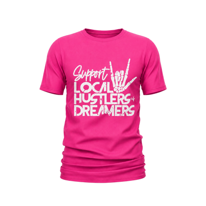 Support Local Hustlers & Dreamers Tee