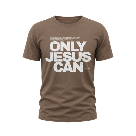 Only Jesus Can Mark 10:27 Tee