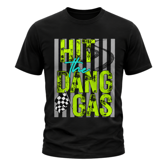 Hit the Dang Gas T-Shirt