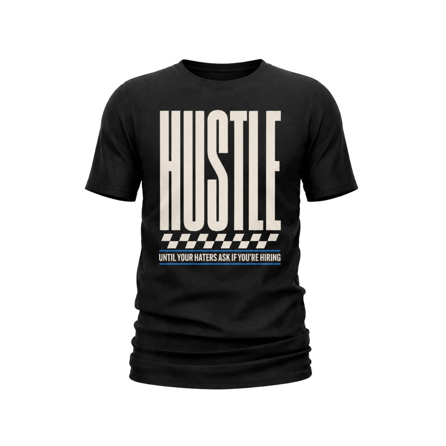 Hustle Until Your Haters Ask If You're Hiring Tee