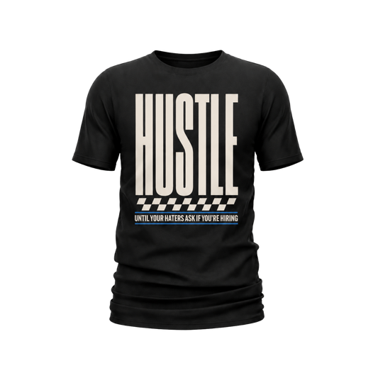 Hustle Until Your Haters Ask If You're Hiring Tee