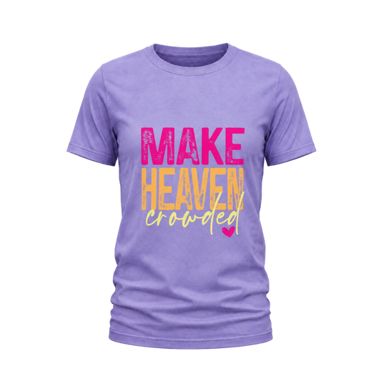 Make Heaven Crowded Tee