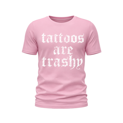 Tattoos Are Trashy Tee